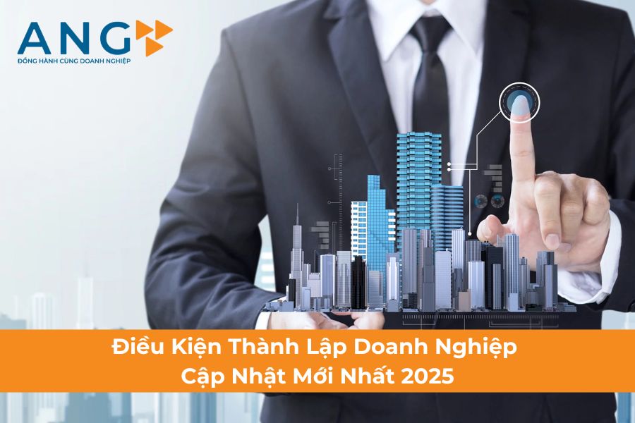Điều Kiện Thành Lập Doanh Nghiệp Cập Nhật Mới Nhất 2025